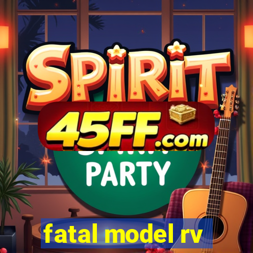 fatal model rv